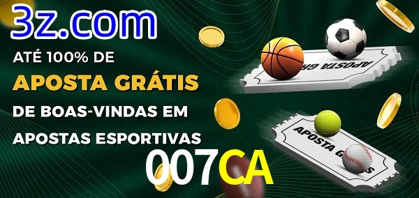 007CA Ate 100% de Aposta Gratis