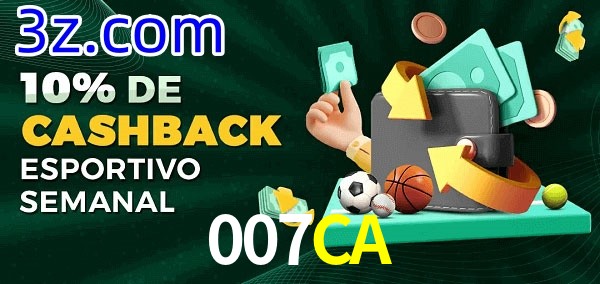 10% de bônus de cashback na 007CA